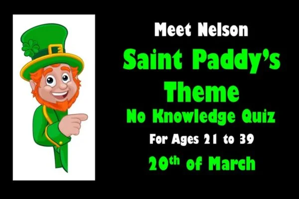 Meet Nelson ages 21 to 39 Saint Paddy's Day Theme "No Knowledge Quiz"