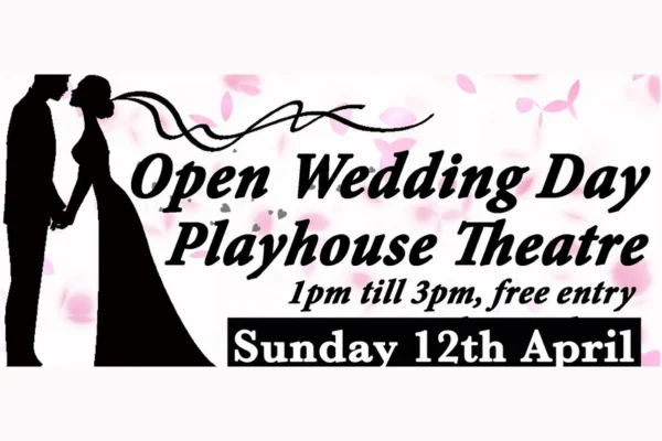 Open Wedding Day at The Playhouse Theatre