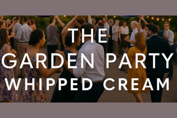 Whipped Cream presents The Garden Party