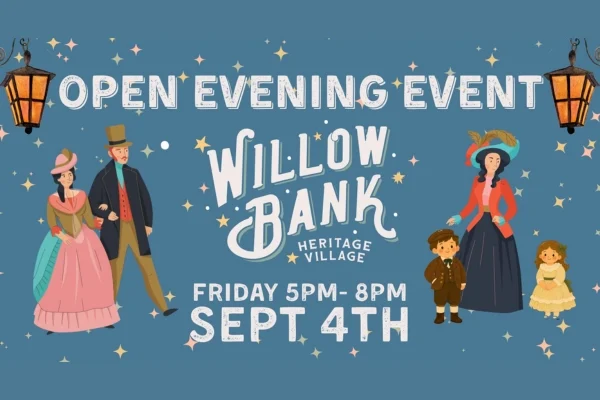 Open Evening at Willow Bank Heritage Village